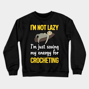 Funny Lazy Crocheting Crochet Crewneck Sweatshirt